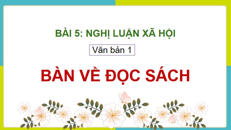 PowerPoint Ngữ văn 9 Bài 5: Bàn về đọc sách