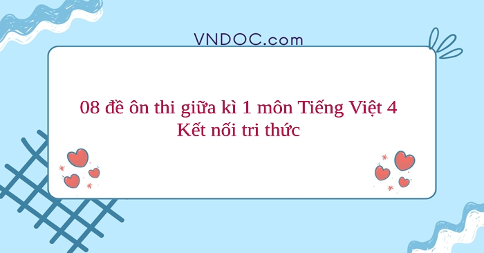 08 đề ôn thi giữa kì 1 môn Tiếng Việt lớp 4 Kết nối tri thức năm 2026 - 2027