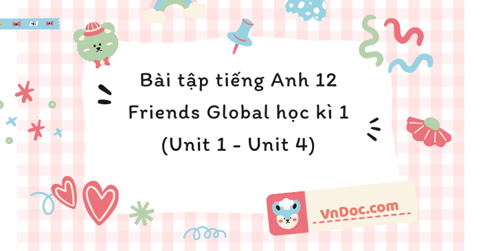 Bài tập tiếng Anh 12 Friends Global học kì 1