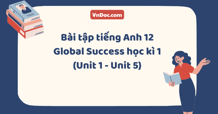 Bài tập tiếng Anh 12 Global Success học kì 1