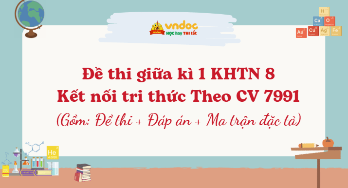 Đề thi giữa kì 1 KHTN 8 Kết nối tri thức (Theo CV 7991) - Đề 2