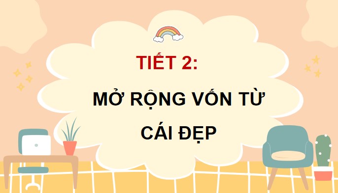 PowerPoint Luyện từ và câu: Mở rộng vốn từ Cái đẹp
