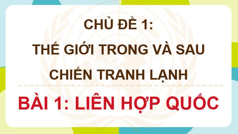 PowerPoint Lịch sử 12 Bài 1: Liên hợp quốc