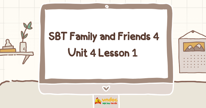 SBT Family and Friends 4 Unit 4 Lesson 1 - Workbook Tiếng Anh lớp 4 ...