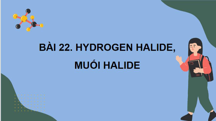 Bài giảng điện tử Hóa học 10 Kết nối tri thức Bài 22
