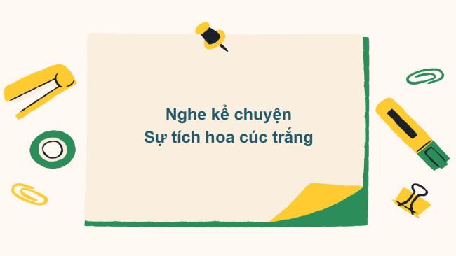 PowerPoint Tiếng Việt 2 Bài 4: Nghe - kể Sự tích hoa cúc trắng
