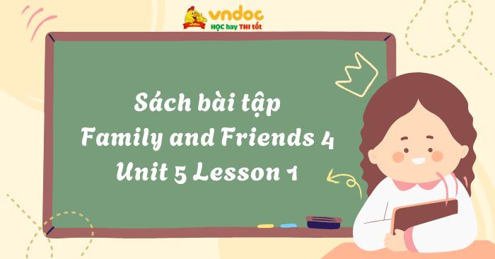 SBT Family and Friends 4 Unit 5 Lesson 1 - Workbook Tiếng Anh lớp 4 ...