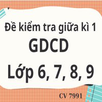 Bộ đề thi Giữa kì 1 môn GDCD lớp 6, 7, 8, 9 theo CV 7991