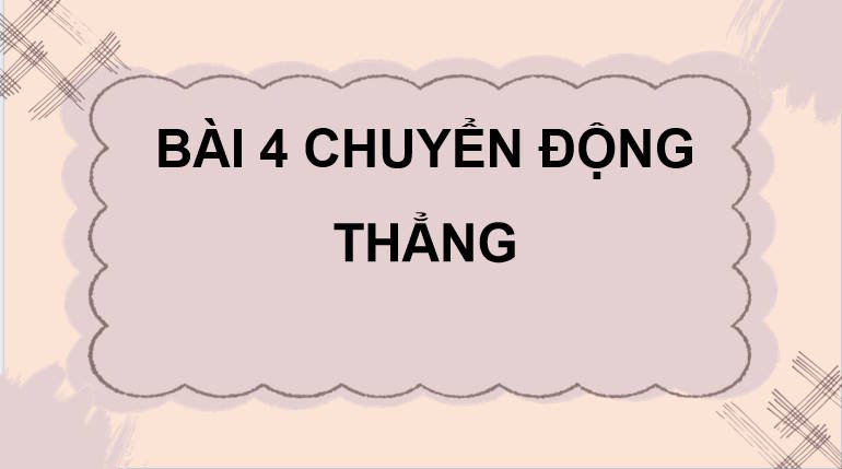 Giáo án PowerPoint Vật lí 10 Bài 4 Chân trời sáng tạo