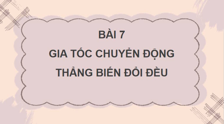 Giáo án PowerPoint Vật lí 10 Bài 7 Chân trời sáng tạo