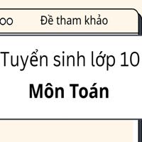 Đề tham khảo tuyển sinh lớp 10 môn Toán năm 2026 – 2027 sở GD&ĐT Phú Thọ