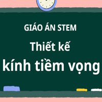 Giáo án Stem Vật lí 7 chủ đề: Kính tiềm vọng
