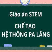 Giáo án Stem Vật lí 6 chủ đề: Chế tạo hệ thống pa lăng