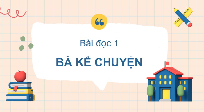 PowerPoint Tiếng Việt 2 Bài 12: Bà kể chuyện