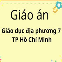 Giáo án Giáo dục địa phương 7 TP Hồ Chí Minh sau sáp nhập
