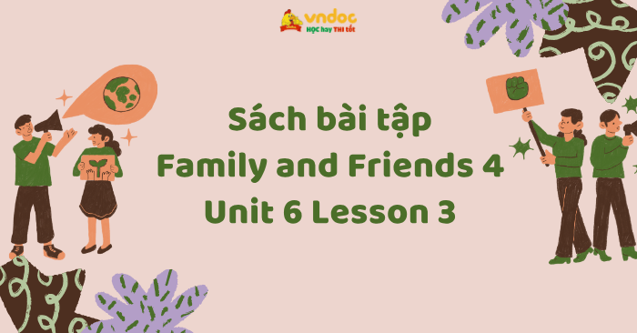 SBT Family and Friends 4 Unit 6 Lesson 3 - Workbook Tiếng Anh lớp 4 ...