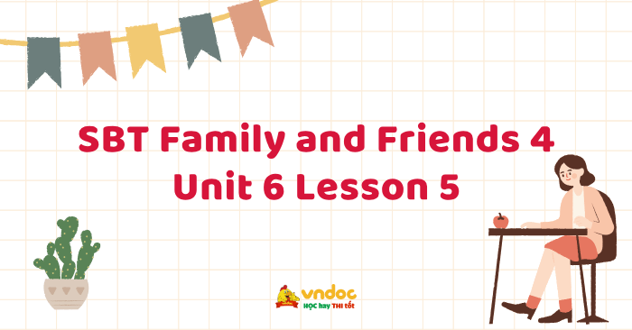 SBT Family and Friends 4 Unit 6 Lesson 5 - Workbook Tiếng Anh lớp 4 ...