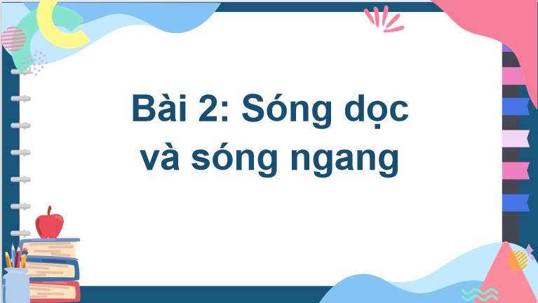 Giáo án PowerPoint Vật lí 11 Bài 2: Sóng dọc và sóng ngang 