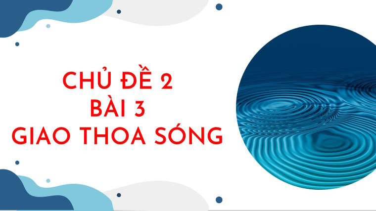 Giáo án PowerPoint Vật lí 11 Bài 3: Giao thoa sóng 