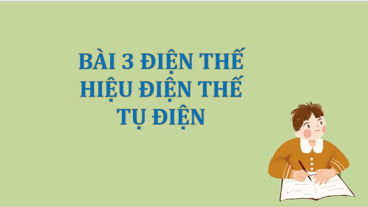 Giáo án PowerPoint Vật lí 11 Bài 3: Điện thế hiệu điện thế tụ điện 