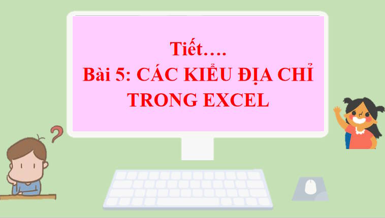 Giáo án PowerPoint Tin học 8 Bài 5: Các kiểu địa chỉ trong excel