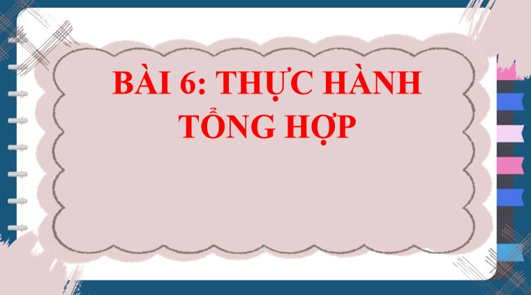 Giáo án PowerPoint Tin học 8 Bài 6: Thực hành tổng hợp