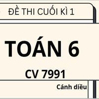 Đề thi cuối học kì 1 môn Toán lớp 6 sách Cánh Diều theo CV 7991- Đề 01