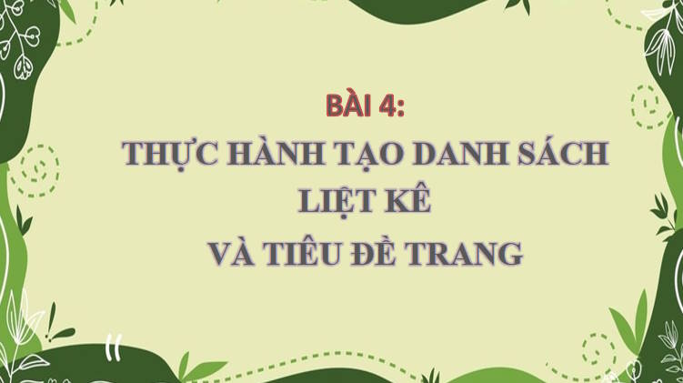 Giáo án PowerPoint Tin học 8 Bài 4: Thực hành tạo danh sách liệt kê và tiêu đề trang