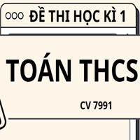 Bộ đề thi học kì 1 Toán 6, 7, 8, 9 theo CV 7991 sách Cánh diều