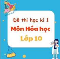 6 bộ đề thi học kì 1 môn Hóa học lớp 10 Theo chương trình mới