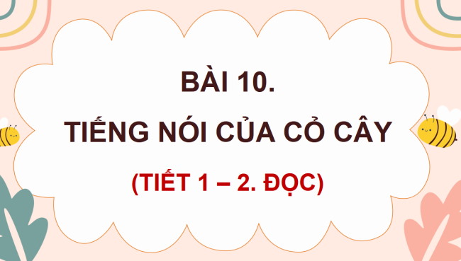 PowerPoint Tiếng Việt 4 Bài 10: Tiếng nói của cỏ cây