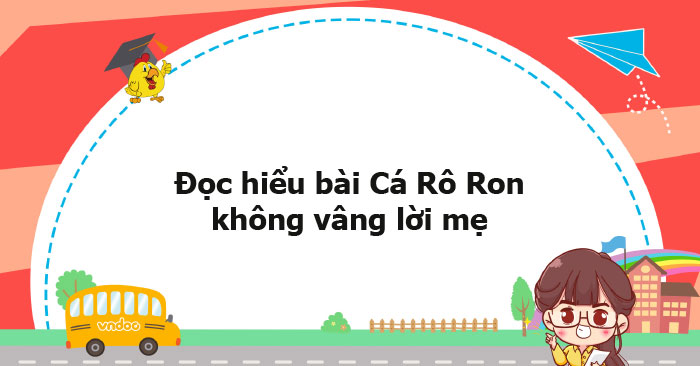 Đọc hiểu bài Cá Rô Ron không vâng lời mẹ - Luyện đề đọc hiểu Ngữ văn 6 ...