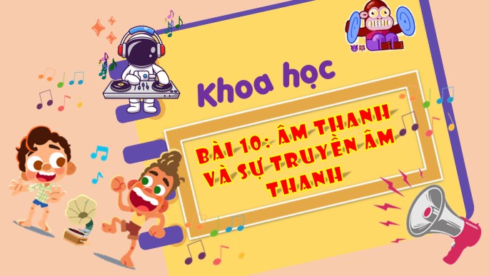 PowerPoint Khoa học 4 Âm thanh và sự truyền âm thanh