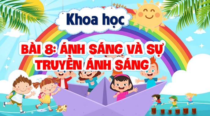 PowerPoint Khoa học 4 Ánh sáng và sự truyền ánh sáng