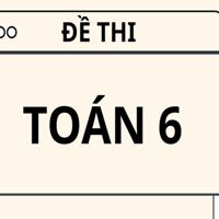 Đề thi Toán lớp 6 - Kết nối tri thức