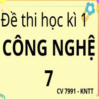 Đề thi học kì 1 môn Công nghệ lớp 7 theo CV 7991 sách Kết nối - đề 1