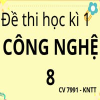 Đề thi học kì 1 môn Công nghệ lớp 8 theo CV 7991 sách Kết nối - đề 1