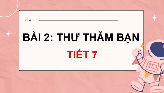 PowerPoint Tiếng Việt 3 Bài 2: Viết thư cho bạn bè