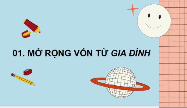 PowerPoint Tiếng Việt 3 Bài 1: Mở rộng vốn từ Gia đình