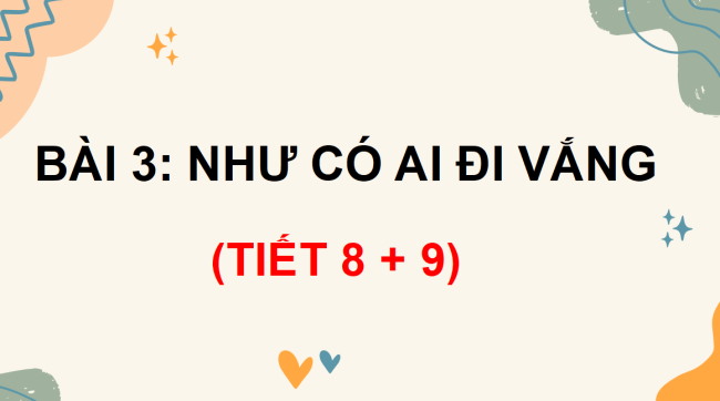 PowerPoint Tiếng Việt 3 Bài 3: Như có ai đi vắng