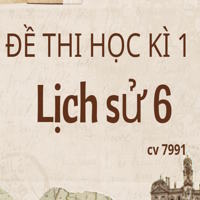 Ma trận, bảng đặc tả đề thi học kì 1 Lịch sử 6 theo CV 7991 - Kết nối 