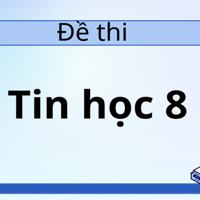 Đề thi Tin học lớp 8 sách Kết nối tri thức
