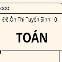 Bộ 15 đề ôn thi môn Toán tuyển sinh 10 năm 2026-2027, có đáp án
