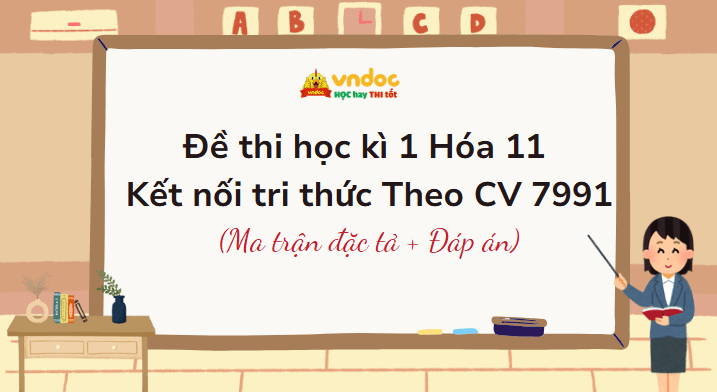 Đề thi học kì 1 Hóa 11 Kết nối tri thức Theo CV 7991