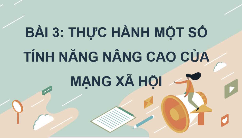 Thực hành một số tính năng nâng cao của mạng xã hội