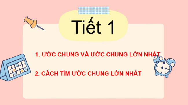 PowerPoint Toán 6 Bài 11: Ước chung. Ước chung lớn nhất