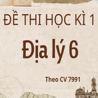 Đề thi Học kì 1 Địa lý 6 Kết nối tri thức theo CV 7991