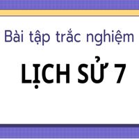 Bài tập trắc nghiệm Lịch sử 7 cả năm (có đáp án)