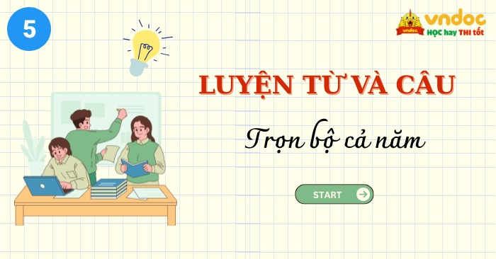 Trọn bộ Chuyên đề Luyện từ và câu lớp 5 (Cả năm)