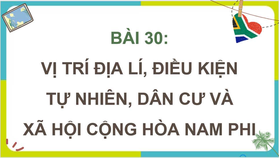 Vị trí địa lí điều kiện tự nhiên dân cư và xã hội Cộng hòa Nam Phi